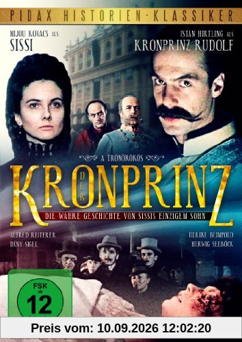 Der Kronprinz - Die wahre Geschichte von Sissis einzigem Sohn (Pidax Historien-Klassiker)