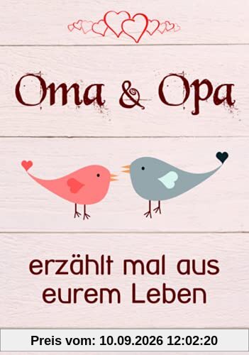 Oma & Opa, erzählt mal aus eurem Leben: Liebesvolles Buch zum Ausfüllen Opa, Oma erzähl mal!