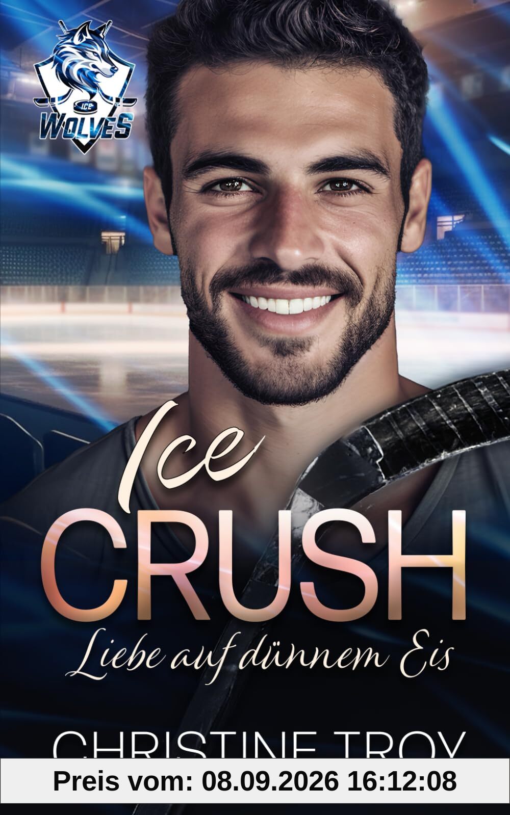 ICE CRUSH: Liebe auf dünnem Eis (ICE WOLVES, Band 2)