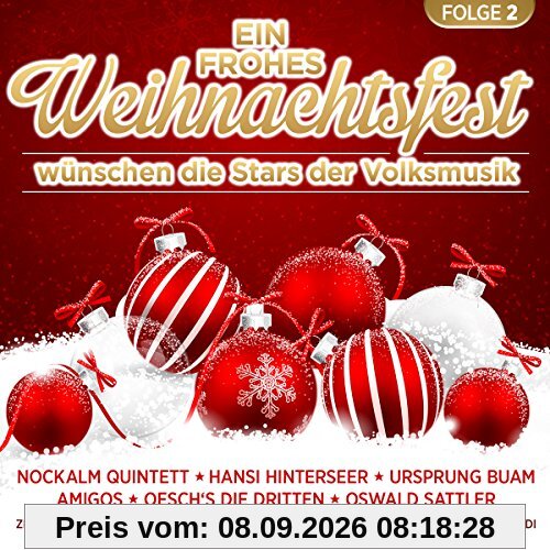 Ein Frohes Weihnachtsfest wünschen die Stars der Volksmusik; Hansi Hinterseer; Nockalm Quintett; Ursprung Buam; Amigos; Oeschs die Dritten; Oswald Sattler; Francine Jordi; Marc Pircher; Monika Martin; Stefan Mross; Stefanie Hertel; Eberhard Hertel
