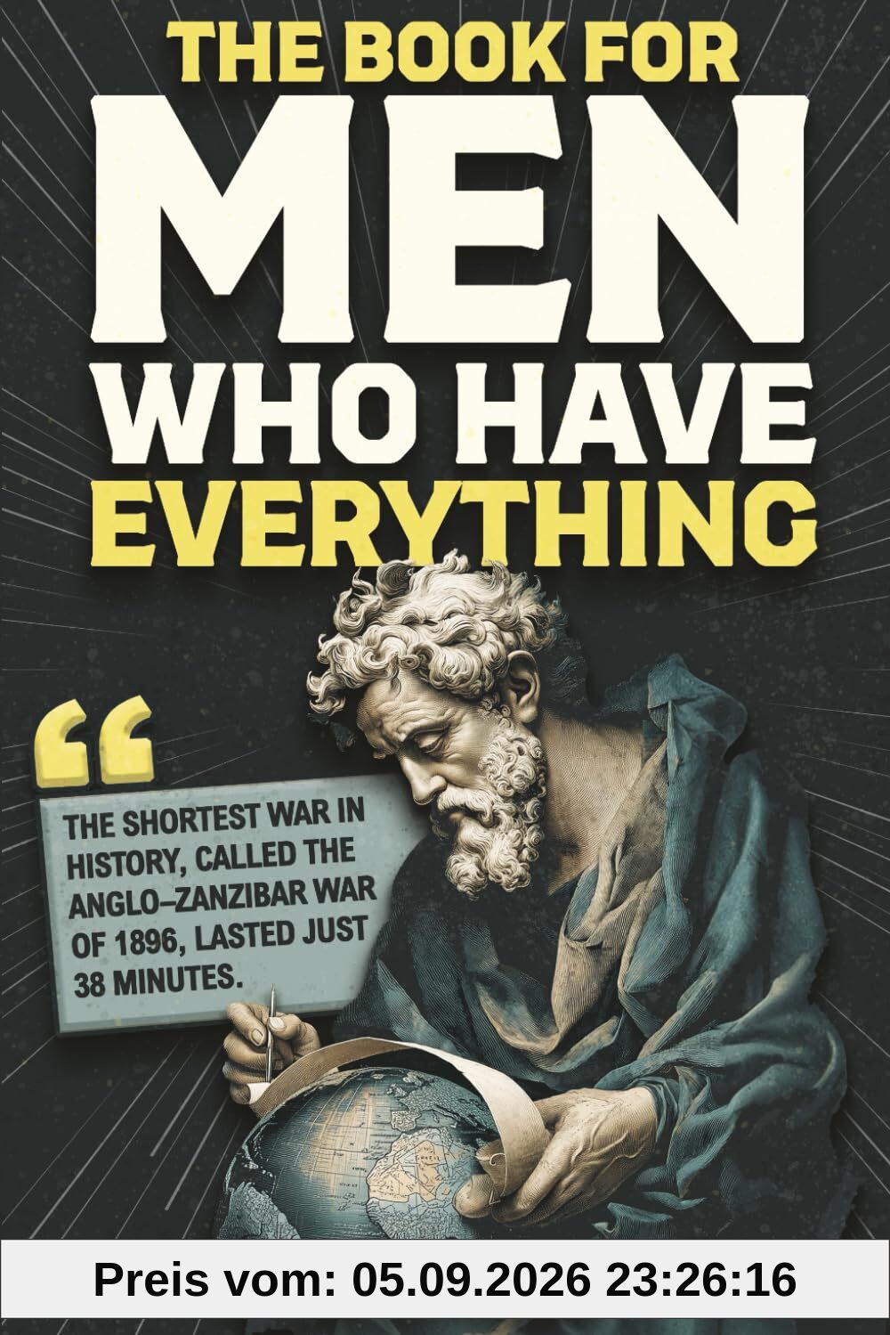 The Book For Men Who Have Everything: Unusual Knowledge and Boredom Busters for Intelligent Men
