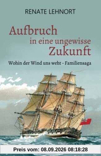 Aufbruch in eine ungewisse Zukunft (Wohin der Wind uns weht – Familiensaga, Band 1: 1847/48)