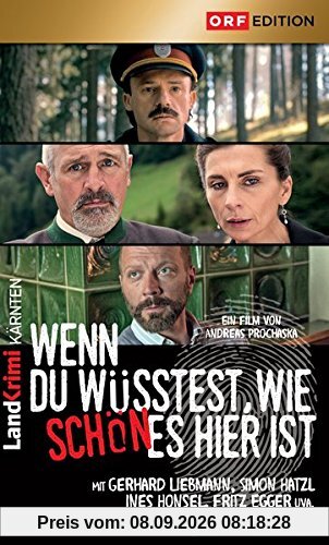 Wenn du wüsstest, wie schön es hier ist: Landkrimi Kärnten