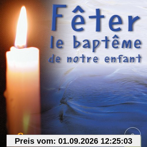 Fêter le Baptême de Notre Enfant