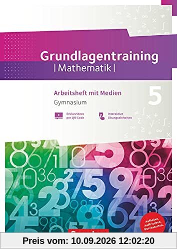 Fundamente der Mathematik - Übungsmaterialien Sekundarstufe I/II - 5. Schuljahr: Grundlagentraining - Gymnasium - Arbeitsheft mit Medien und Lösungen - Inhalte der Klassenstufe 5 zur Wiederholung