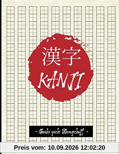 Genkouyoushi Übungsheft | Japanisch Schreibheft: Japanisch Schreiblernheft und Notizheft Genkouyoushi Papier um Kanji und Kana Schriftzeichen und das ... 120 Seiten | 8,5x11/21,5x27,9 cm | ca DIN A4