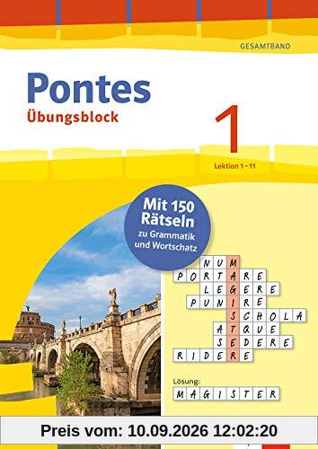 Pontes 1 Latein Gesamtband (ab 2020) - Übungsblock zum Schulbuch 1. Lernjahr: 150 Rätsel zu Grammatik und Wortschatz, Lektion 1-11 (Pontes Übungsblock)