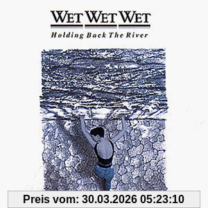 Wet Wet Wet Holding Back The River