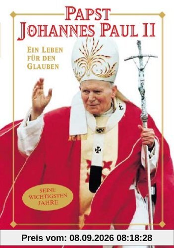 Papst Johannes Paul II. - Ein Leben für den Glauben