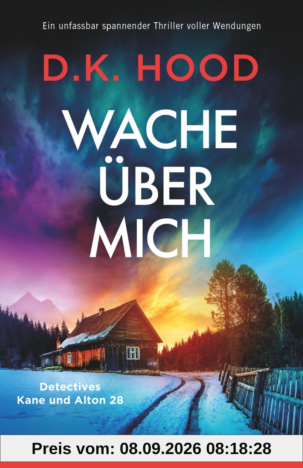 Wache über mich: Ein unfassbar spannender Thriller voller Wendungen (Detectives Kane und Alton, Band 28)