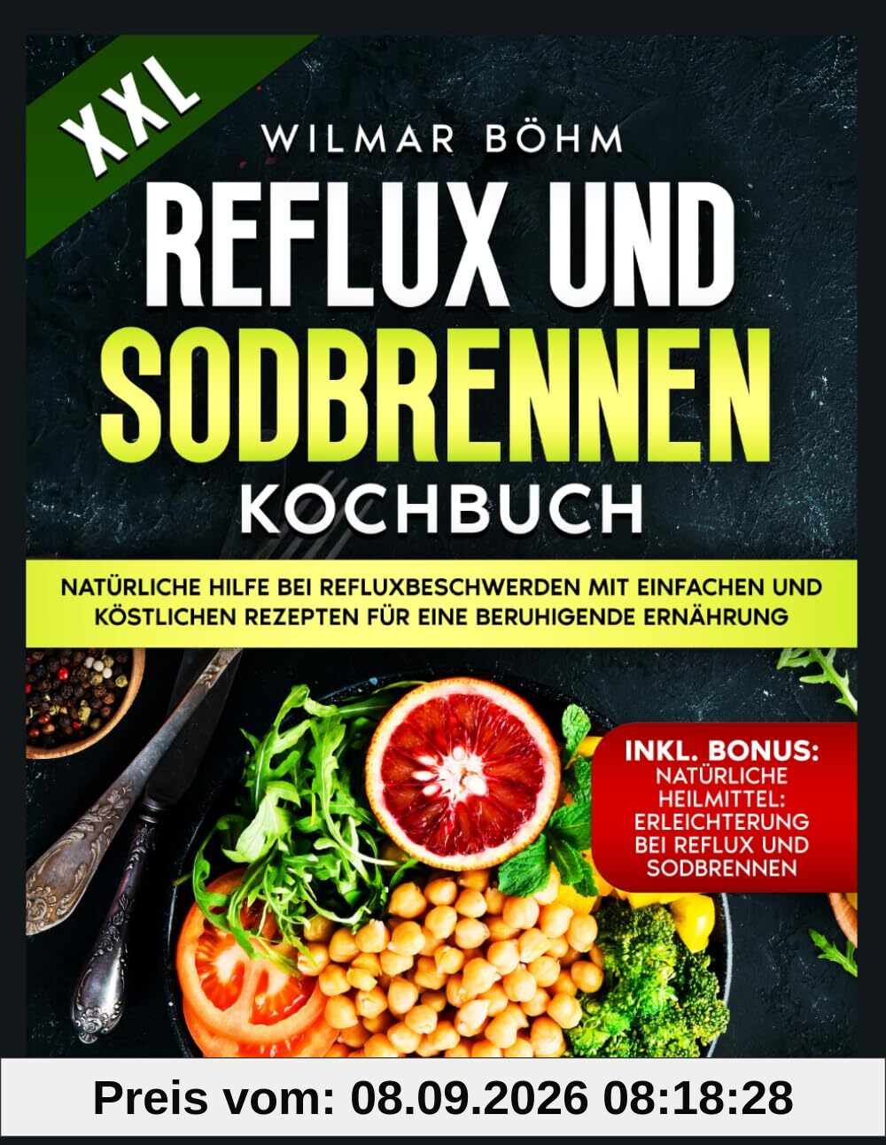 Reflux und Sodbrennen Kochbuch: Natürliche Hilfe bei Refluxbeschwerden mit einfachen und köstlichen Rezepten für eine beruhigende Ernährung