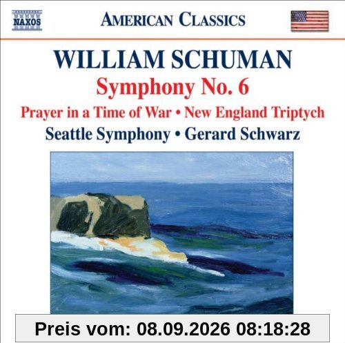 William Schuman: Sinfonie 6/Prayer/Three Pieces [American Classics]