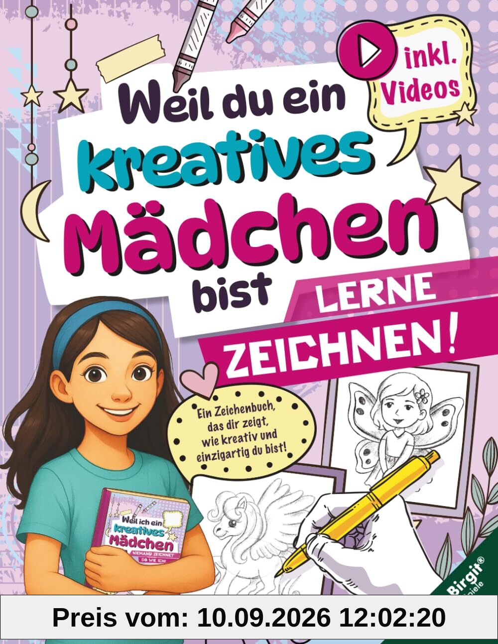 Lerne Zeichnen! Das ideale Geschenk für Mädchen ab 8 mit Videos: Weil du ein kreatives Mädchen bist – süße Motive Schritt für Schritt für kreative Kinder (Zeichnen lernen, Band 33)
