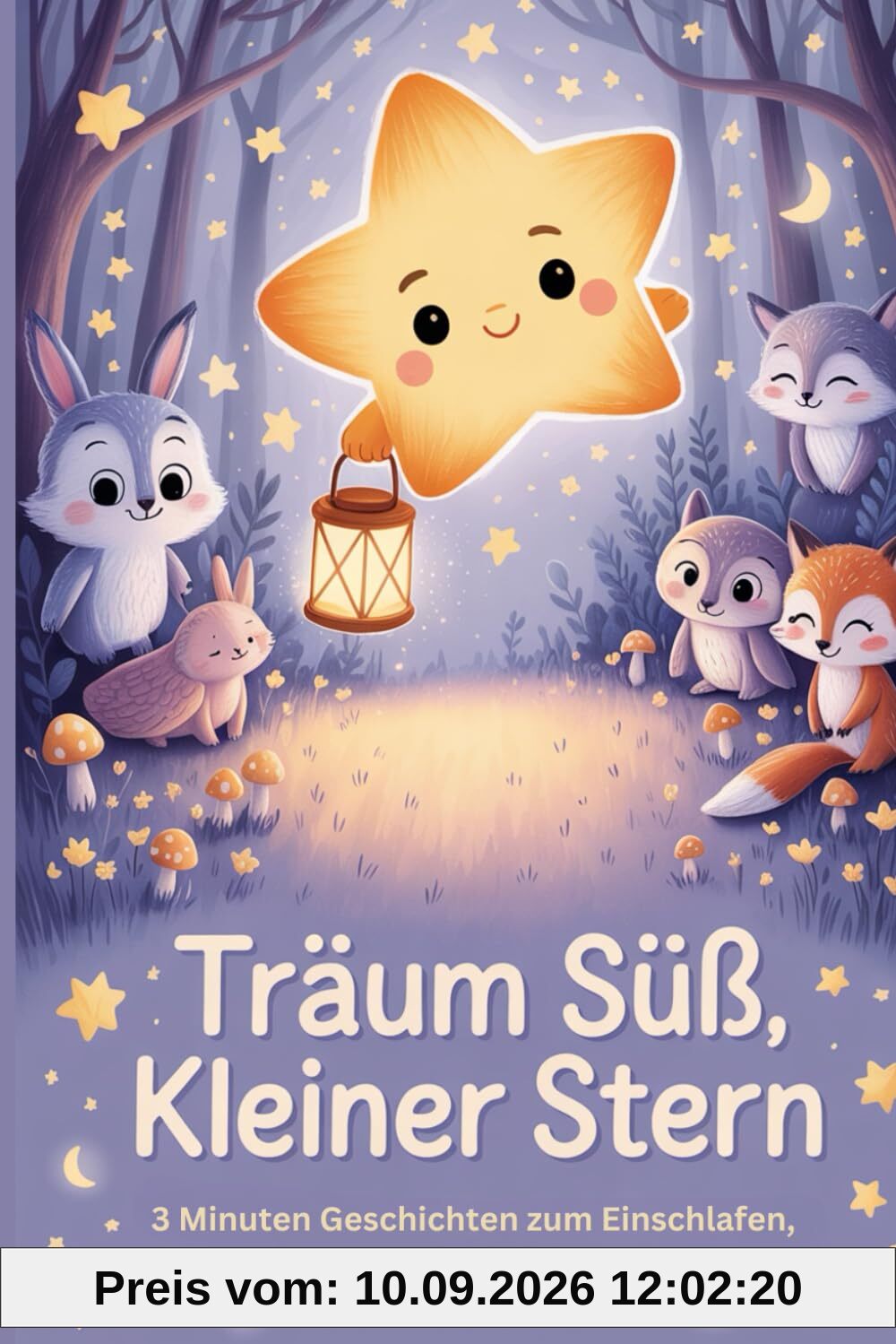 Kurze Gute Nacht Geschichten ab 2 Jahren I Träum süß, kleiner Stern – 3 Minuten Geschichten zum Einschlafen, Kuscheln und Träumen