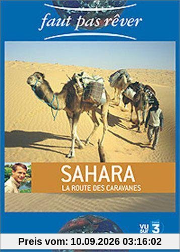 Faut pas rêver : Sahara, la route des caravanes [FR Import]