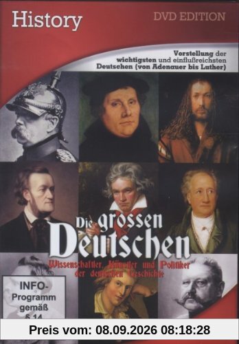 Die grossen Deutschen - Wissenschaftler, Künstler und Politiker der deutschen Geschichte