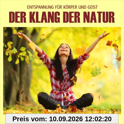Der Klang der Natur - Wald Bach Regen und Meer (ohne Musik) Naturklänge für Körper und Geist - Entspannung und Wellness für die Seele