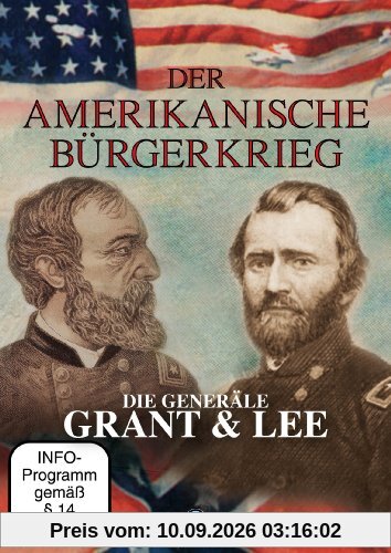 Der Amerikanische Bürgerkrieg - Die Generäle Grant und Lee