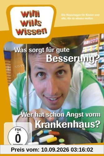 Willi wills wissen - Was sorgt für gute Besserung?/Wer hat Angst vorm Krankenhaus