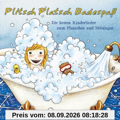 Plitsch Platsch Badespaß - Die besten Kinderlieder zum Planschen und Mitsingen