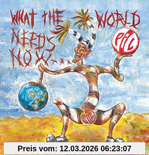 Public Image Ltd What The World Needs Now...
