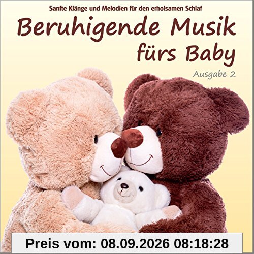 Beruhigende Musik fürs Baby 2 - Sanfte Klänge und Melodien für den erholsamen Schlaf: von Pädagogen zusammengestellt, Einschlafhilfe