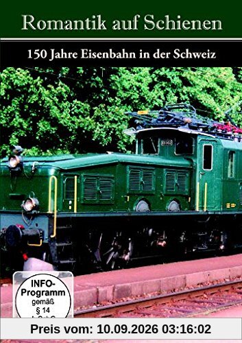 Romantik auf Schienen - 150 Jahre Eisenbahn in der Schweiz