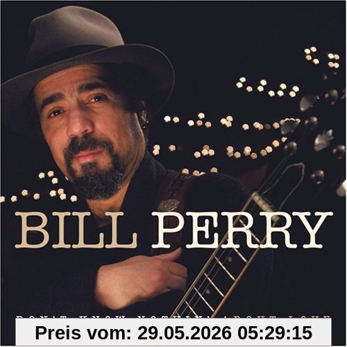 Bill Perry Don't Know Nothing About Love