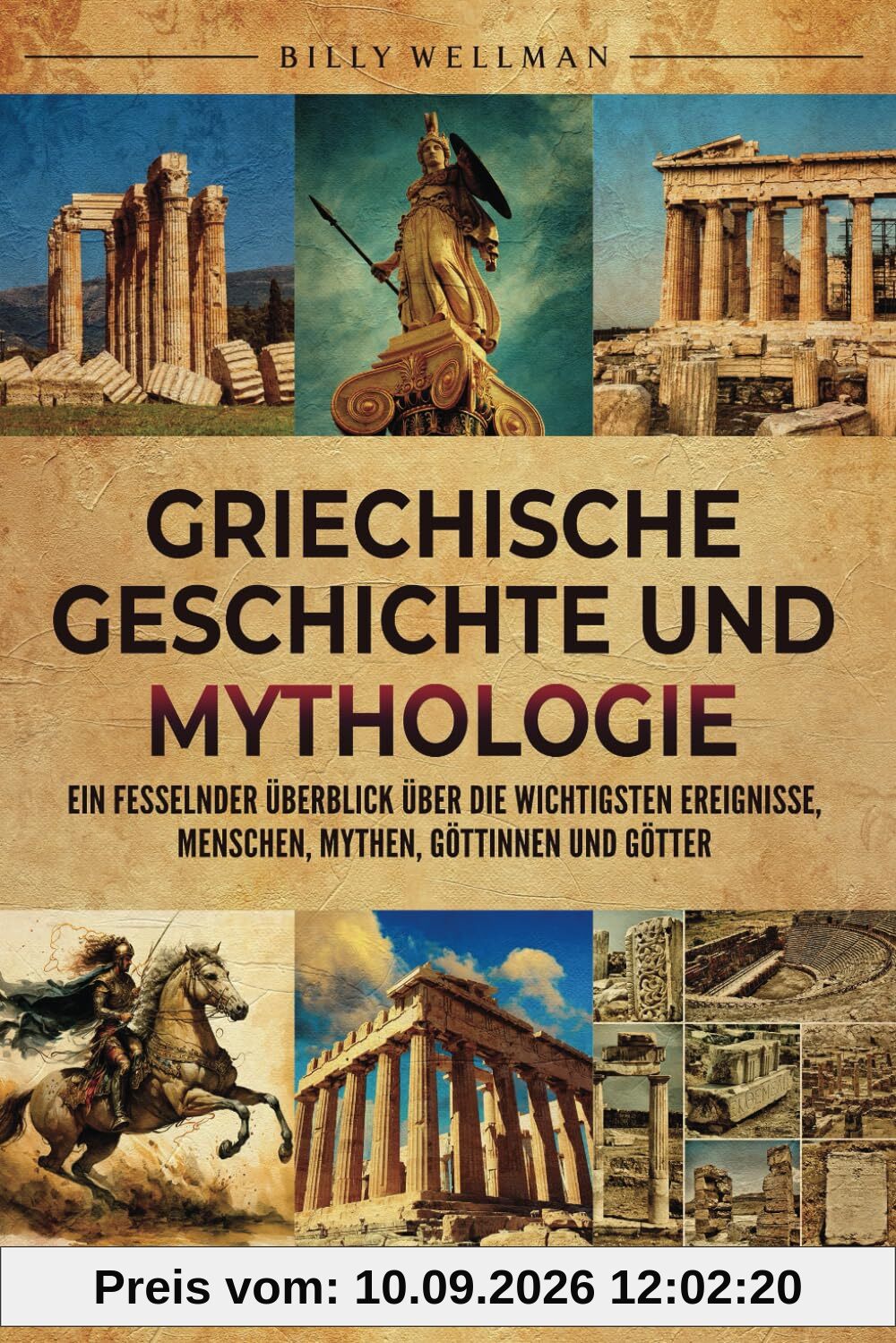 Griechische Geschichte und Mythologie: Ein fesselnder Überblick über die wichtigsten Ereignisse, Menschen, Mythen, Göttinnen und Götter (Erforschung der Vergangenheit)