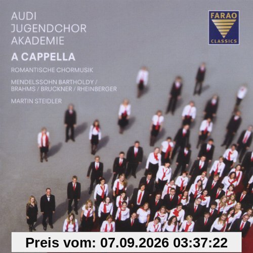 Felix Mendelssohn Bartholdy, Johannes Brahms, Anton Bruckner u.a.: Audi Jugendchorakademie - A Cappella