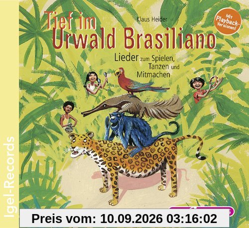 Tief im Urwald Brasiliano: Lieder zum Spielen, Tanzen und Mitmachen