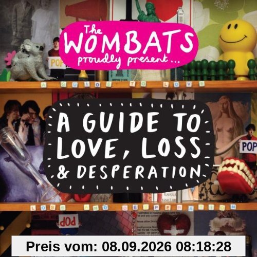 The Wombats Proudly Present... A Guide to Love, Loss & Desperation