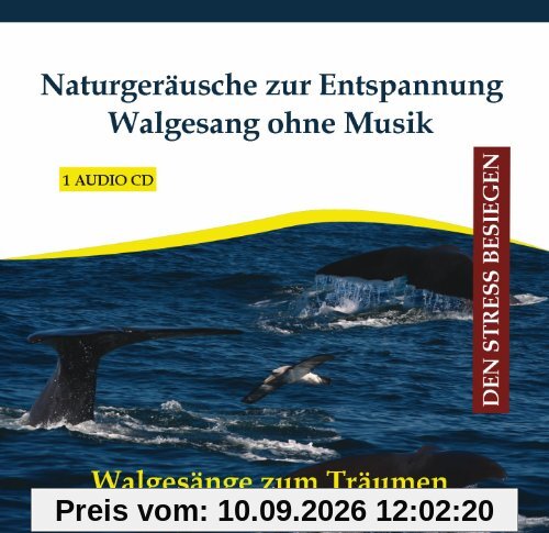 Naturgeräusche zur Entspannung - Walgesang ohne Musik - Walgesänge - Walgeräusche mit Meeresrauschen auf CD - Tiergeräusche - Naturklänge - Wasser
