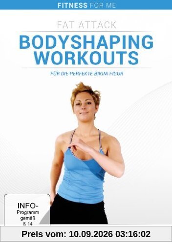 Fitness For Me: Fat Attack: Bodyshaping Workouts für die perfekte Bikini Figur