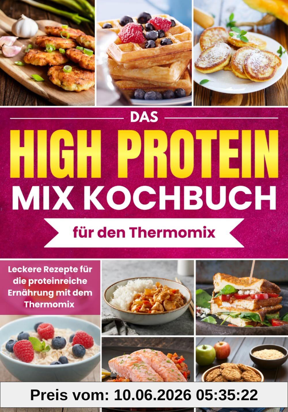 Das HIGH PROTEIN MIX-Kochbuch für den Thermomix: Leckere Rezepte für die proteinreiche Ernährung mit dem Thermomix - Eiweiß Diät Rezepte, Schlank und Fit mit Protein, High Protein Diät