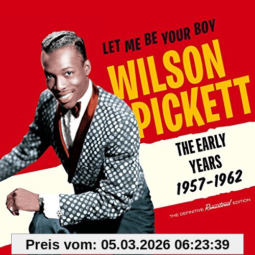 Wilson Pickett Let Me Be Your Boy-the Early Years, 1957-1962