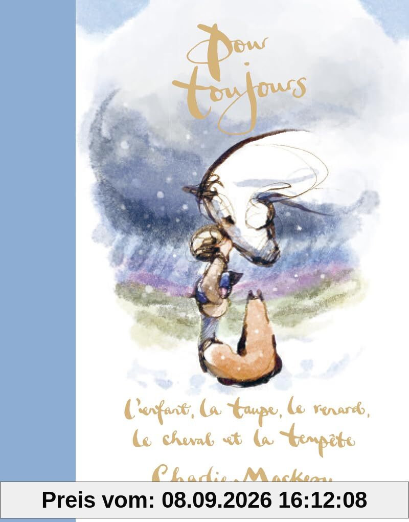 Pour toujours : l'enfant, la taupe, le renard, le cheval et la tempête