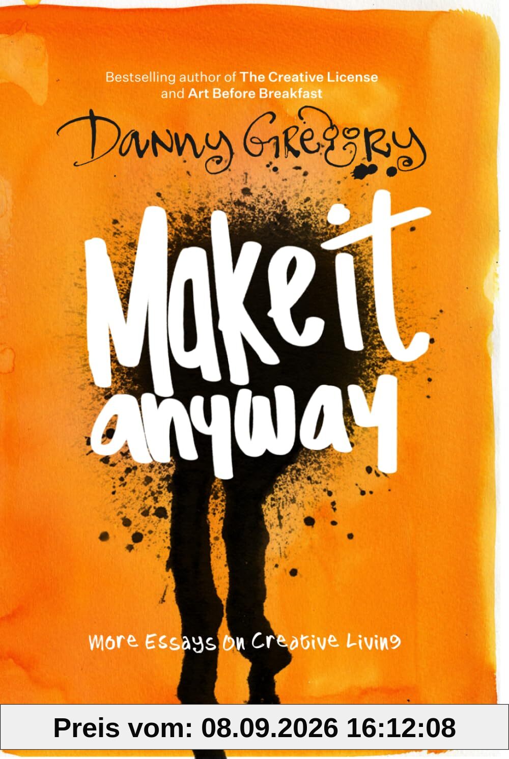 Make It Anyway: More essays on creative living (Danny's Essays)