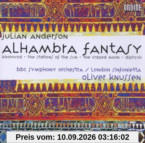 Julian Anderson: Alhambra fantasy / Khorovod / The stations of the sun / The crazed moon / Diptych