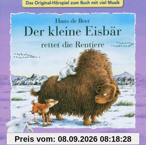 Der kleine Eisbär rettet die Rentiere. CD . Das Original-Hörspiel zum Buch mit viel Musik