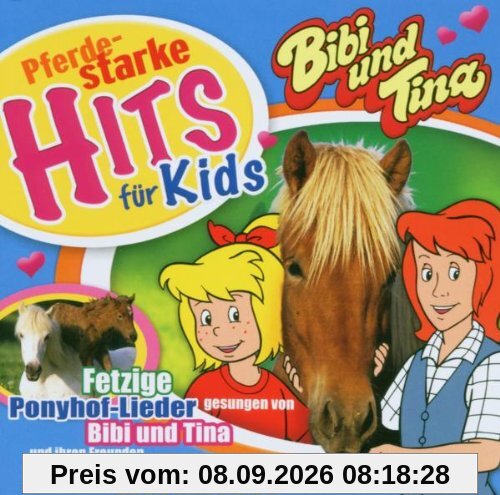 Bibi und Tina. Pferdestarke Hits für Kids. CD . Fetzige Ponyhof-Lieder