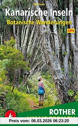 Rolf Goetz Botanische Wanderungen Kanarische Inseln, 35 Touren. Mit Gps-Daten (Rother Wanderbuch)