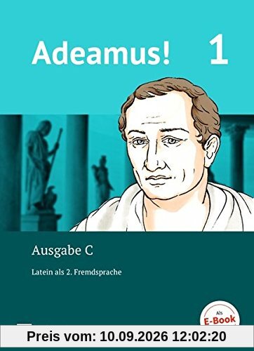 Adeamus! - Ausgabe C - Latein als 2. Fremdsprache: Band 1 - Texte, Übungen, Begleitgrammatik