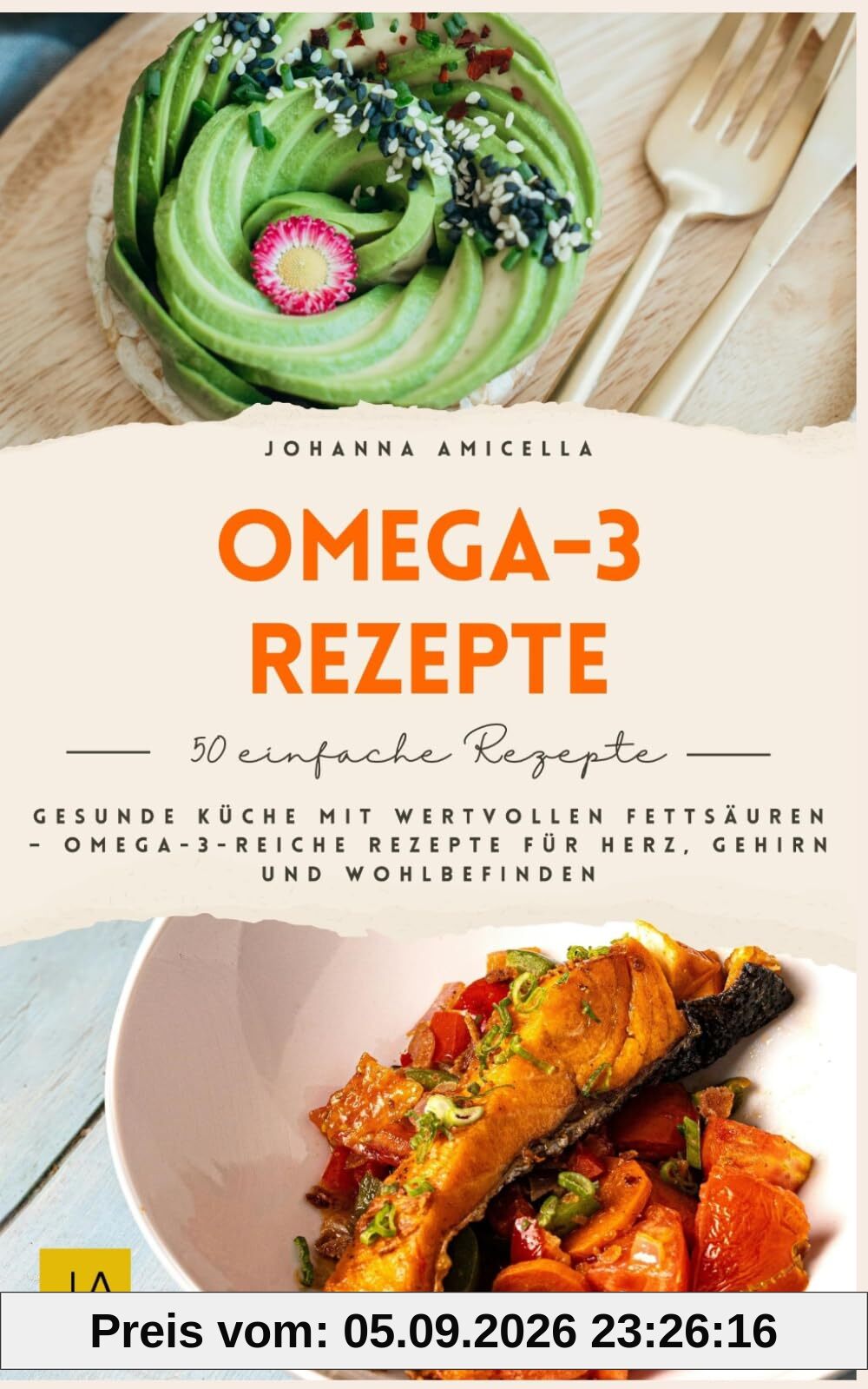 Omega-3-Rezepte: Gesunde Küche mit wertvollen Fettsäuren – Omega-3-reiche Rezepte für Herz, Gehirn und Wohlbefinden