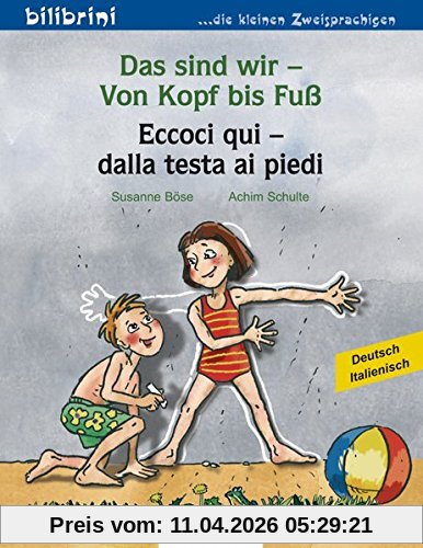 Das sind wir - Von Kopf bis Fuß: Kinderbuch Deutsch-Italienisch