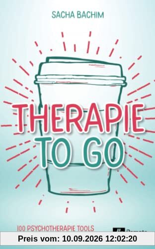 Therapie to go: 100 Psychotherapie Tools für mehr Leichtigkeit im Alltag | Buch über positive Psychologie und positives Denken
