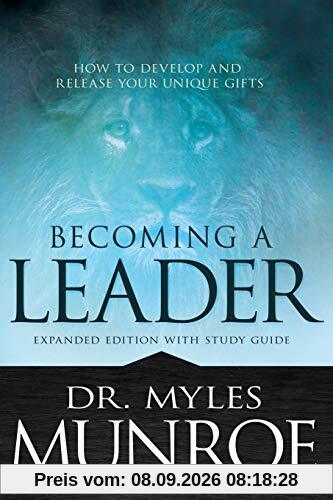 Myles Munroe Becoming A Leader, How To Develop And Release Your Unique Gifts