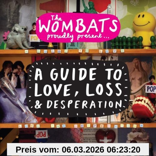 The Wombats Proudly Present... A Guide To Love, Loss & Desperation