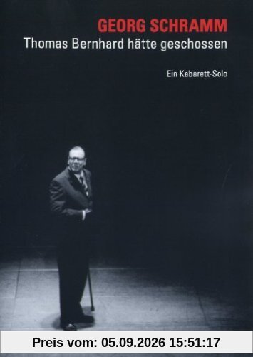 Georg Schramm - Thomas Bernhard hätte geschossen