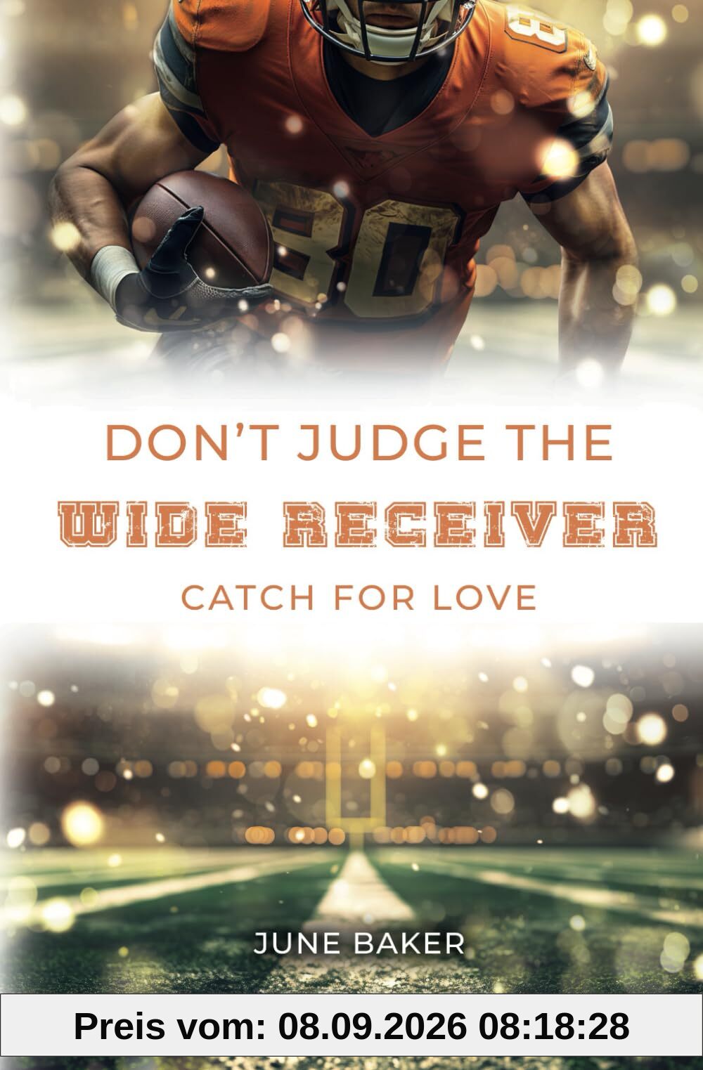 Don't judge the Wide Receiver: Catch for Love (Alabama Bears, Band 4)